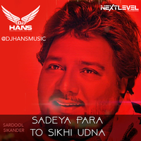 Sadeya Para To Sikhi Udna - Sardool Sikander Remix