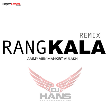 Rang Kala - Mankirt Aulakh Ammy Virk Remix