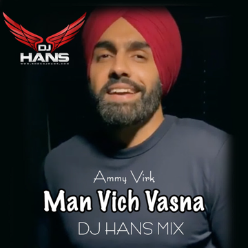 Man Vich Vasna Ammy Virk - Remix
