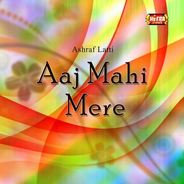 Aaj Mahi Mere