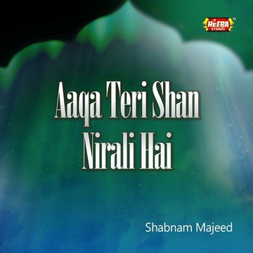 Aaqa Teri Shan Nirali Hai