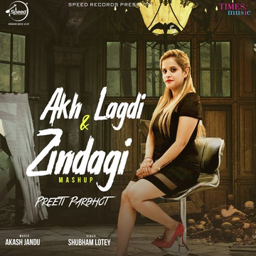 Akh Lagdi  Zindagi Mashup