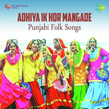 Adhiya Ik Hor Mangade Punjabi Folk Songs