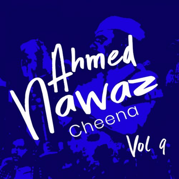 Ahmed Nawaz Cheena, Vol. 9
