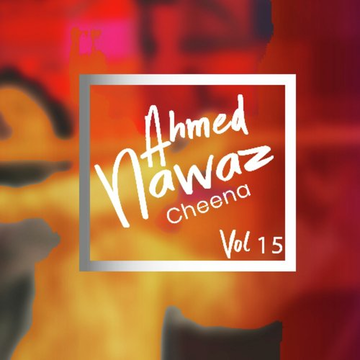 Ahmed Nawaz Cheena, Vol. 15