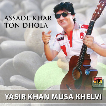Assade Khar Ton Dhola