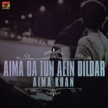 Aima Da Tun Aein Dildar