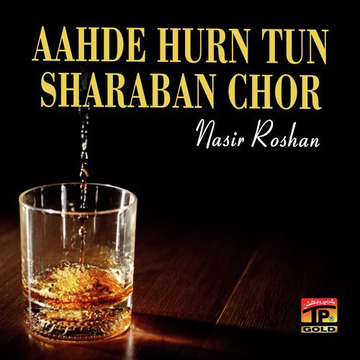 Aahde Hurn Tun Sharaban Chor