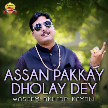 Assan Pakkay Dholay De