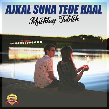 Ajkal Suna Tede Haal