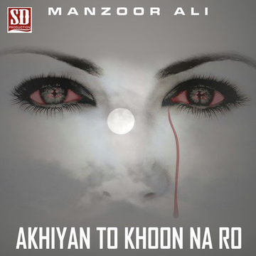 Akhiyan To Khoon Na Ro