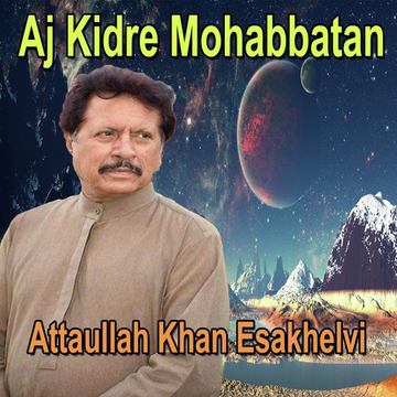 Aj Kidre Mohabbatan
