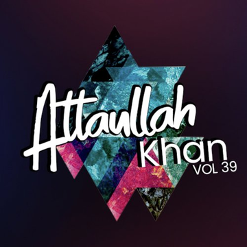 Atta Ullah Khan, Vol. 39