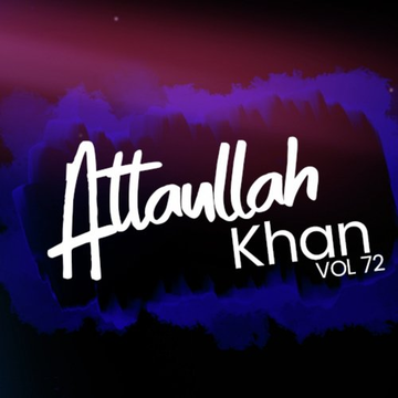 Atta Ullah Khan, Vol. 72