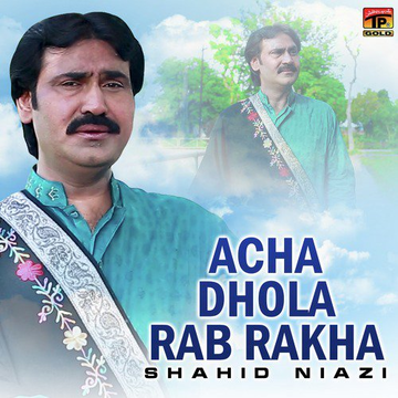 Acha Dhola Rab Rakha