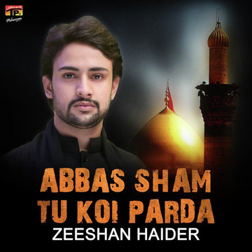 Abbas Sham Tu Koi Parda