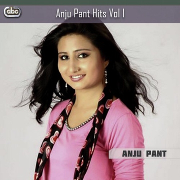 Anju Pant Hits Vol I