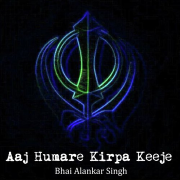 Aaj Humare Kirpa Keeje