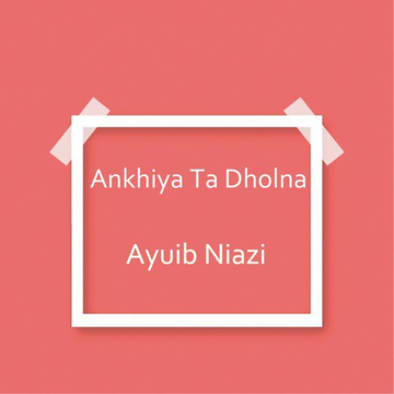 Ankhiya Ta Dholna