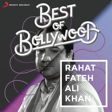 Best Of Bollywood: Rahat Fateh Ali Khan