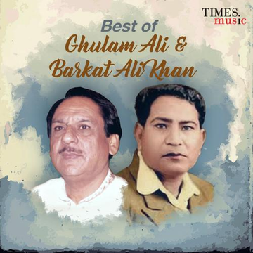 Best Of Ghulam Ali And Barkat Ali Khan