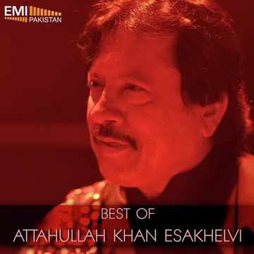 Best Of Attaullah Khan Esakhelvi