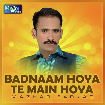 Badnaam Hoya Te Main Hoya
