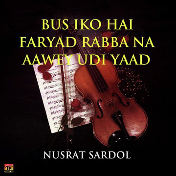 Bus Iko Hai Faryad Rabba Na Aawey Udi Yaad