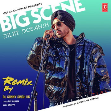 Big Scene RemixRemix By Dj Sunny Singh Uk