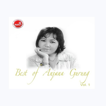 Best Of Anjana Gurung Vol. 1 (Adhunik)