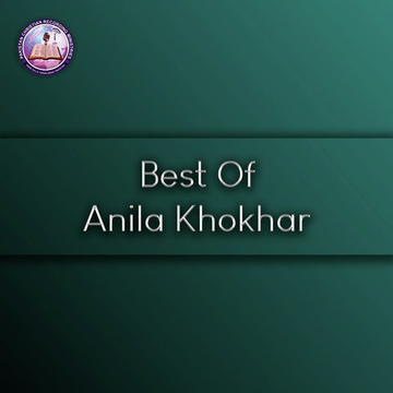Best Of Anila Khokhar