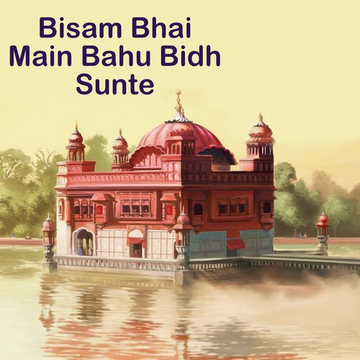 Bisam Bhai Main Bahu Bidh Sunte