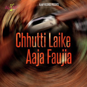 Chhutti Laike Aaja Faujia