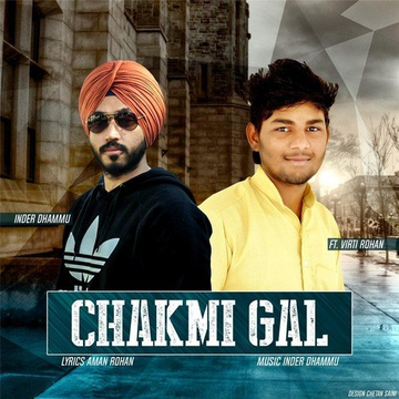 Chakmi Gal Feat. Virti Rohan