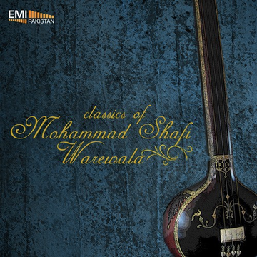 Classics Of Mohammad Shafi Warewala
