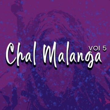 Chal Malanga, Vol. 5