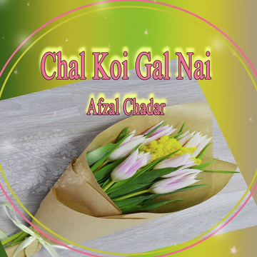 Chal Koi Gal Nai
