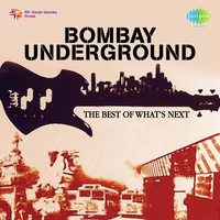 Bombay The Underground The Best Of WhatAnd039;s Next