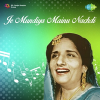 Je Mundiya Mainu Nachdi