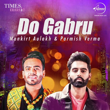 Do Gabru - Mankirt Aulakh And Parmish Verma