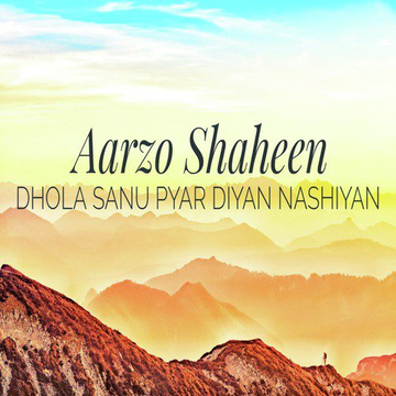 Dhola Sanu Pyar Diyan Nashiyan
