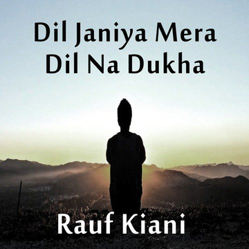 Dil Janiya Mera Dil Na Dukha