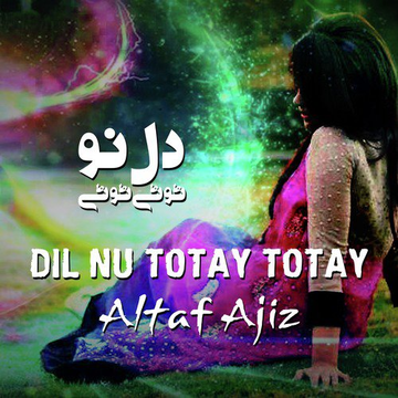 Dil Nu Totay Totay