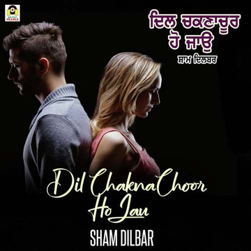 Dil Chaknachoor Ho Jau