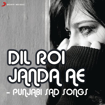 Dil Roi Janda Ae - Punjabi Sad Songs
