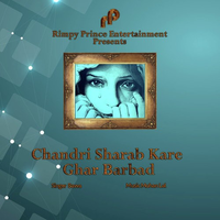 Chandri Sharab Kare Ghar Barbad