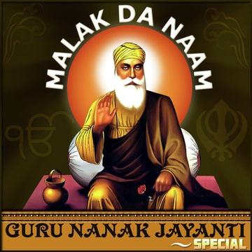 Guru Nanak Jayanti Special - Malak Da Naam