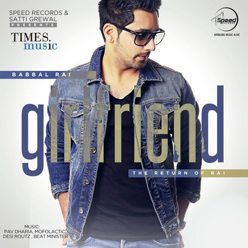 Girlfriend - The Return Of Rai