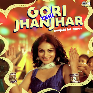 Gori Teri Jhanjhar: Punjabi Hit Songs