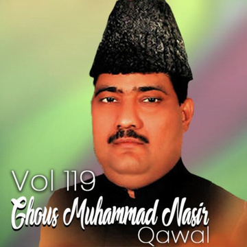 Ghous Muhammad Nasir Qawwal Vol.119